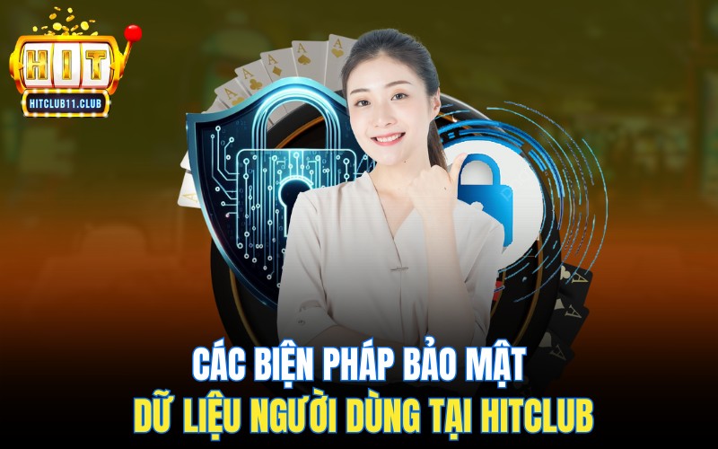 Các biện pháp bảo mật dữ liệu người dùng tại HitClub