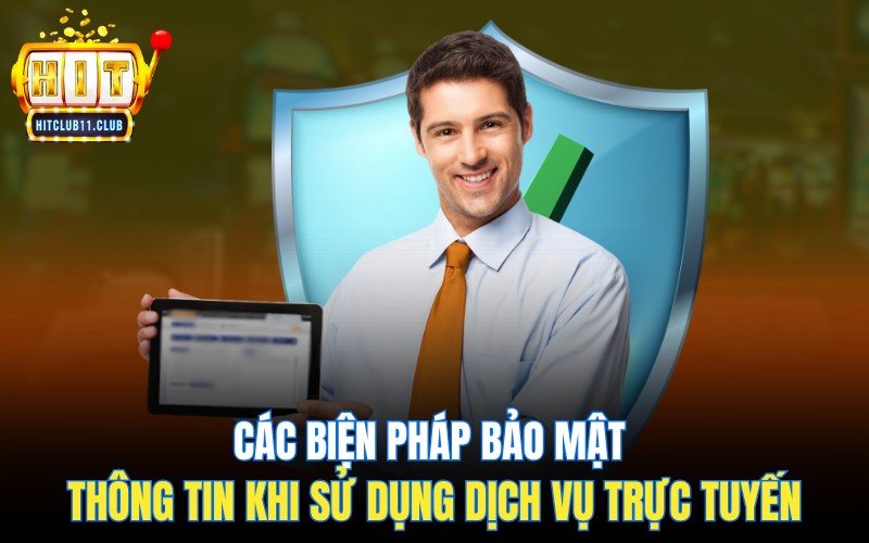 Các biện pháp bảo mật thông tin người dùng khi sử dụng dịch vụ trực tuyến