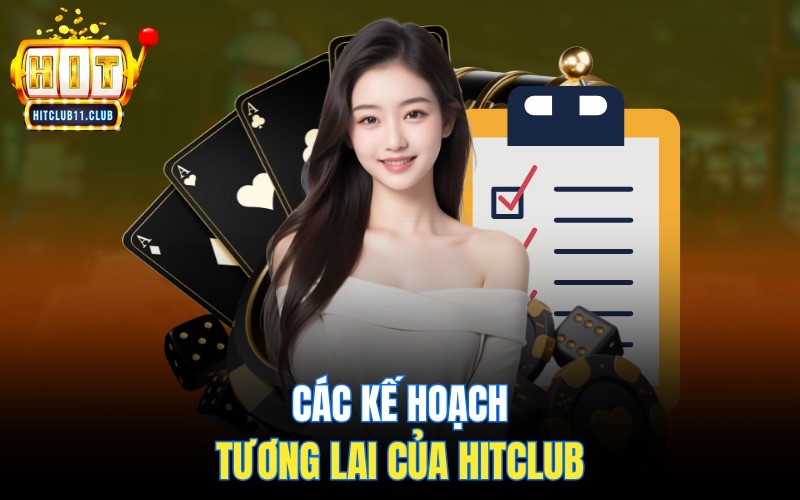 Các kế hoạch tương lai của Hitclub