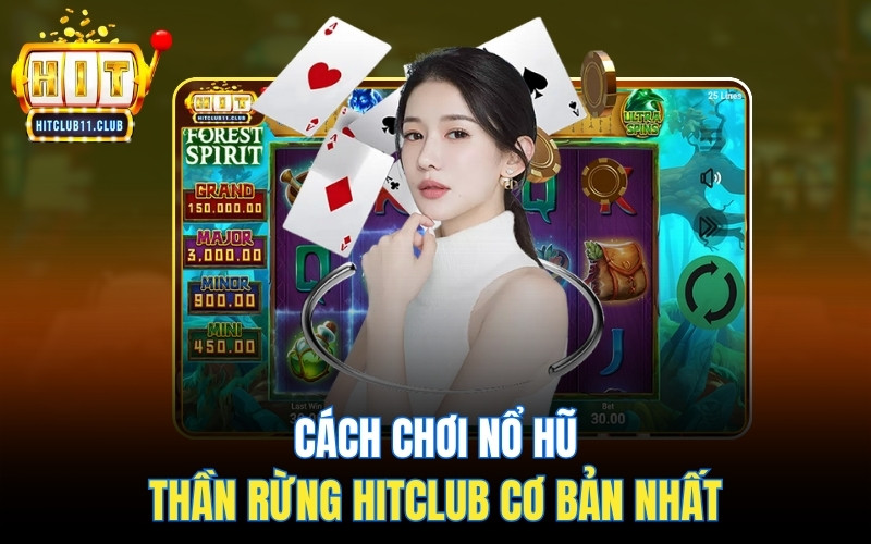 Cách chơi nổ hũ Thần Rừng HitClub cơ bản nhất