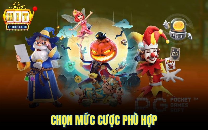 Chọn mức cược phù hợp