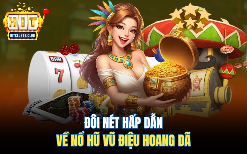 Đôi nét hấp dẫn về nổ hũ Vũ Điệu Hoang Dã
