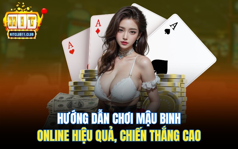 Game Bài Mậu Binh Tại HitClub | Hướng Dẫn Cách Chơi Dễ Thắng 3 Hướng dẫn chơi Mậu Binh online hiệu quả, chiến thắng cao