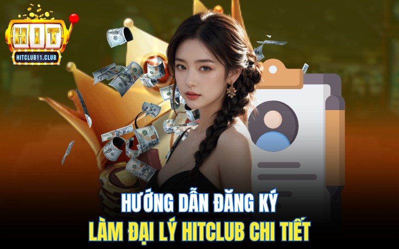 Hướng dẫn đăng ký làm đại lý HitClub chi tiết