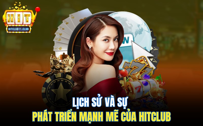 Lịch sử và sự phát triển mạnh mẽ của Hitclub