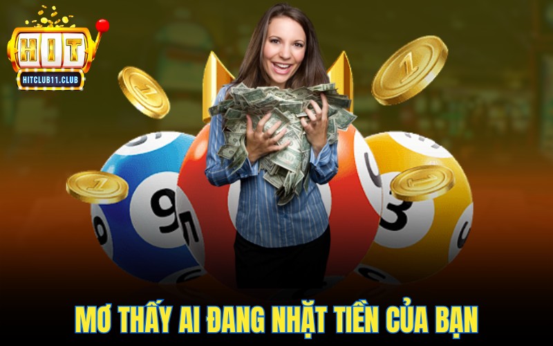 Mơ thấy ai đang nhặt tiền của bạn