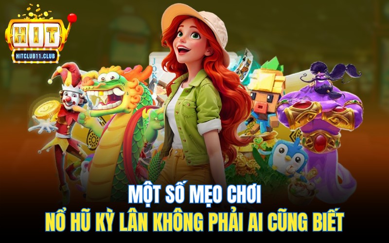 Một số mẹo chơi nổ hũ Kỳ Lân không phải ai cũng biết
