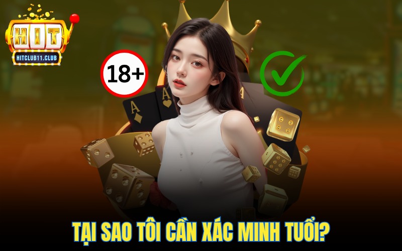 Tại sao tôi cần xác minh tuổi?
