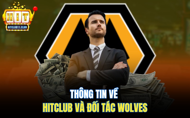 Thông tin về Hitclub và đối tác Wolves