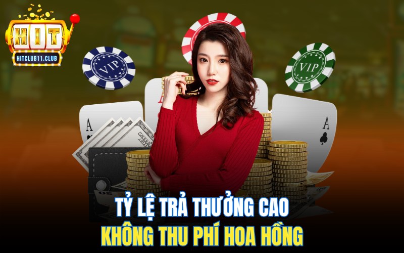 Tỷ lệ trả thưởng cao, không thu phí hoa hồng
