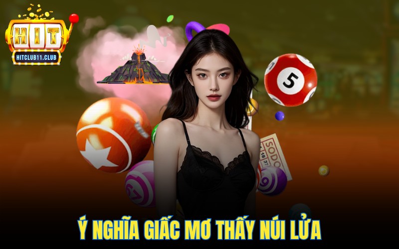 Giấc Mơ Thấy Núi Lửa | Cảm Xúc Kìm Nén Sắp Bùng Nổ 2 Ý nghĩa giấc mơ thấy núi lửa